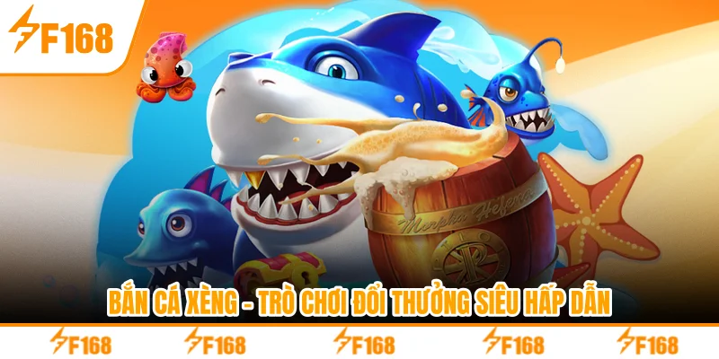 Bắn Cá Xèng - Trò Chơi Đổi Thưởng Siêu Hấp Dẫn