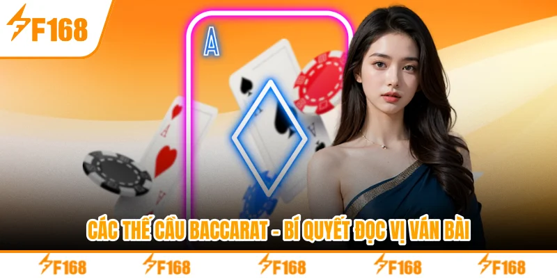 Các Thế Cầu Baccarat - Bí Quyết Đọc Vị Ván Bài