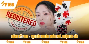 Đăng Ký F168 - Tạo Tài Khoản Miễn Phí, Nhận Ưu Đãi