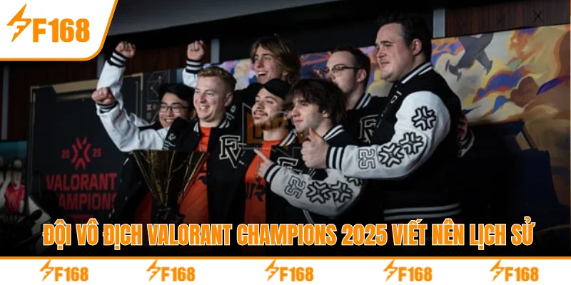Đội vô địch Valorant Champions 2025 viết nên lịch sử