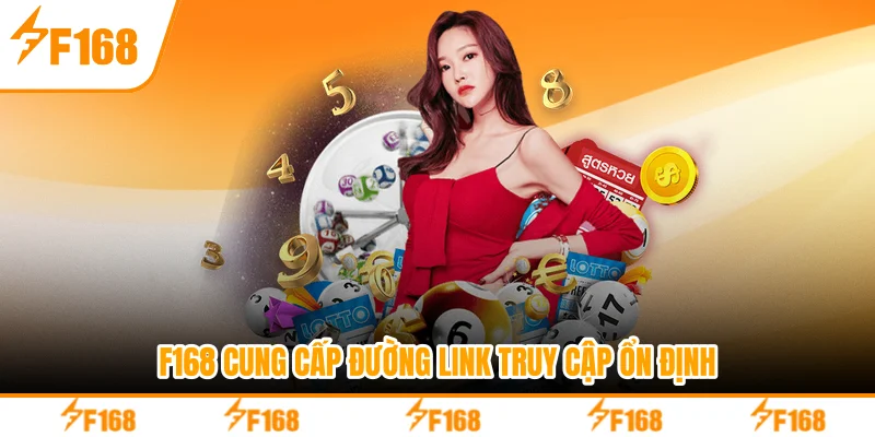 F168 cung cấp đường link truy cập ổn định