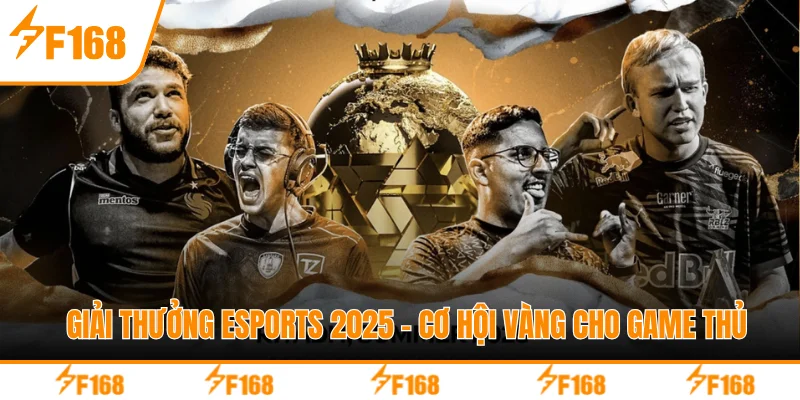 Giải Thưởng Esports 2025 - Cơ Hội Vàng Cho Game Thủ