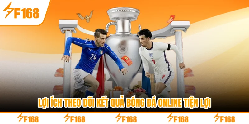 Lợi ích theo dõi kết quả bóng đá online tiện lợi