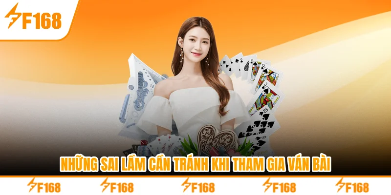 Những sai lầm cần tránh khi tham gia ván bài