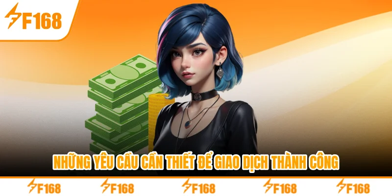 Những yêu cầu cần thiết để giao dịch thành công