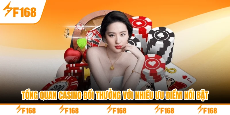 Tổng quan casino đổi thưởng với nhiều ưu điểm nổi bật