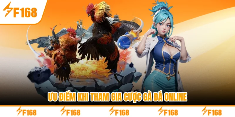 Ưu điểm khi tham gia cược gà đá online